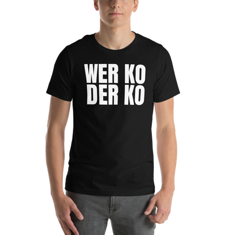 Wer ko der ko Shirt