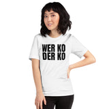 Wer ko der ko Shirt