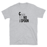 There is no Spoon! Unisex-T-Shirt - Standard / Sportgrau / S