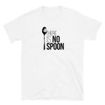 There is no Spoon! Unisex-T-Shirt - Standard / Weiß / S - 